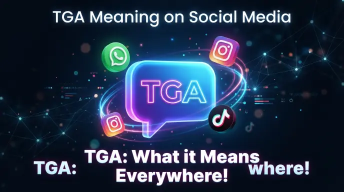 TGA Meaning in Chat, WhatsApp, Instagram, and TikTok